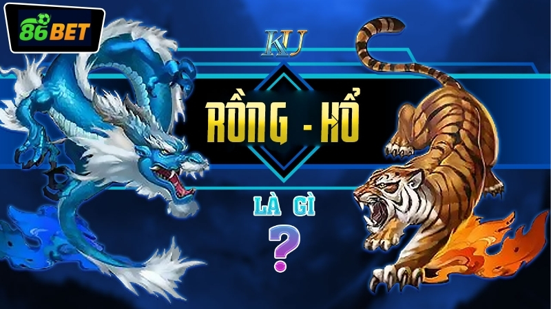 Vì sao nên chọn chơi Rồng Hổ 86BET?